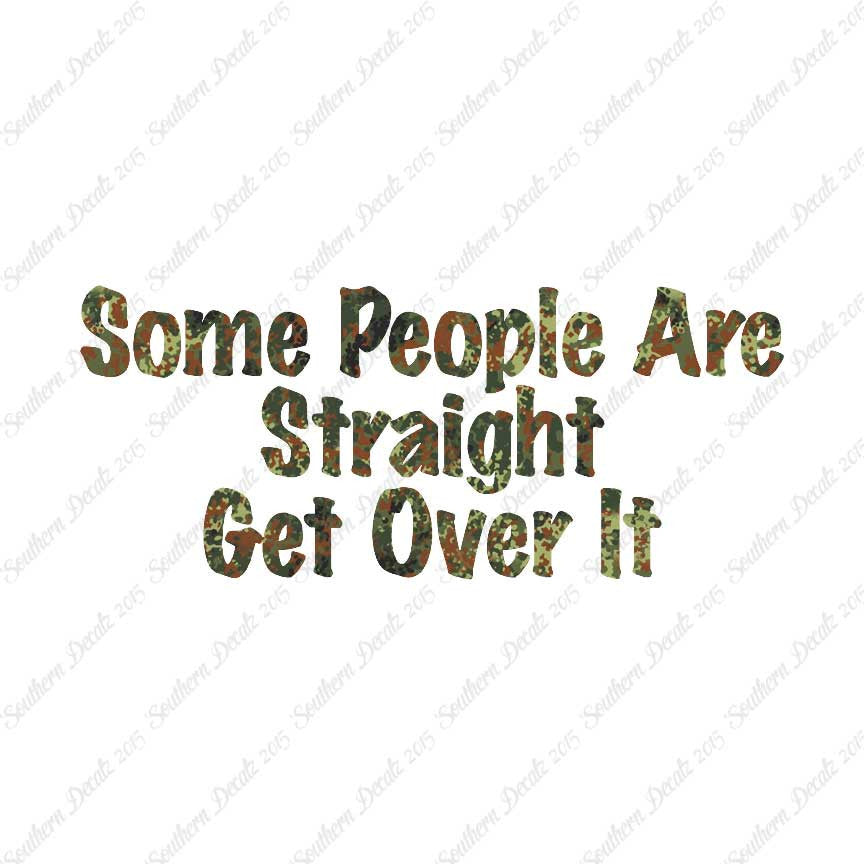 Some People Are Straight Get Over It