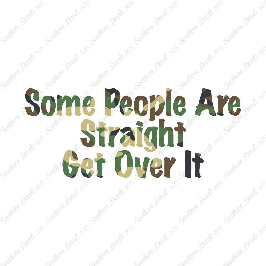 Some People Are Straight Get Over It