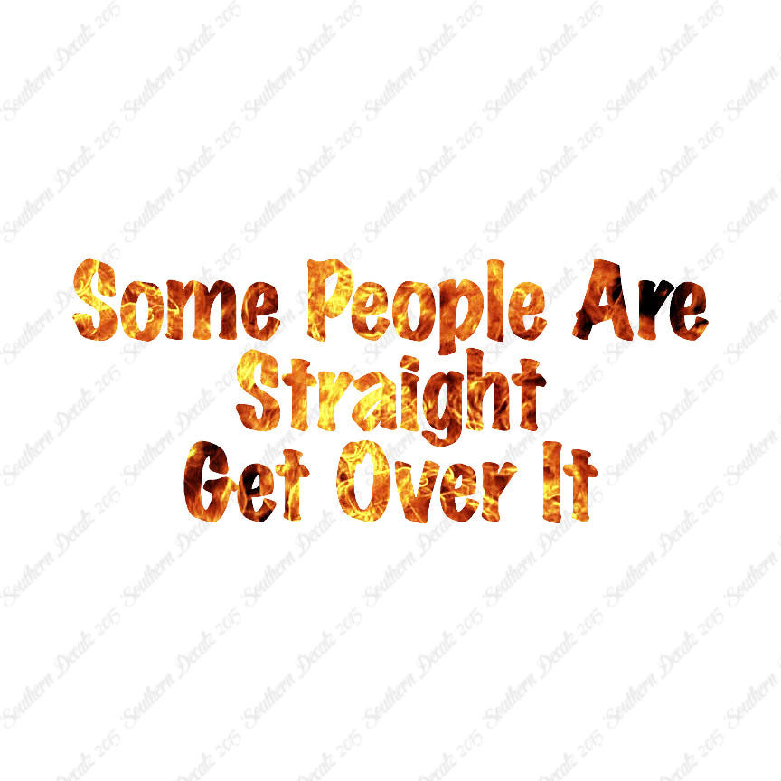 Some People Are Straight Get Over It