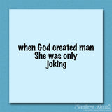 When God Created Man She Was Joking