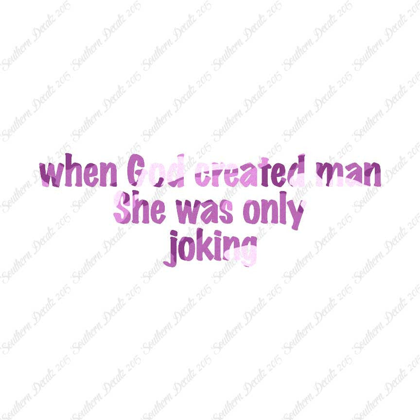 When God Created Man She Was Joking