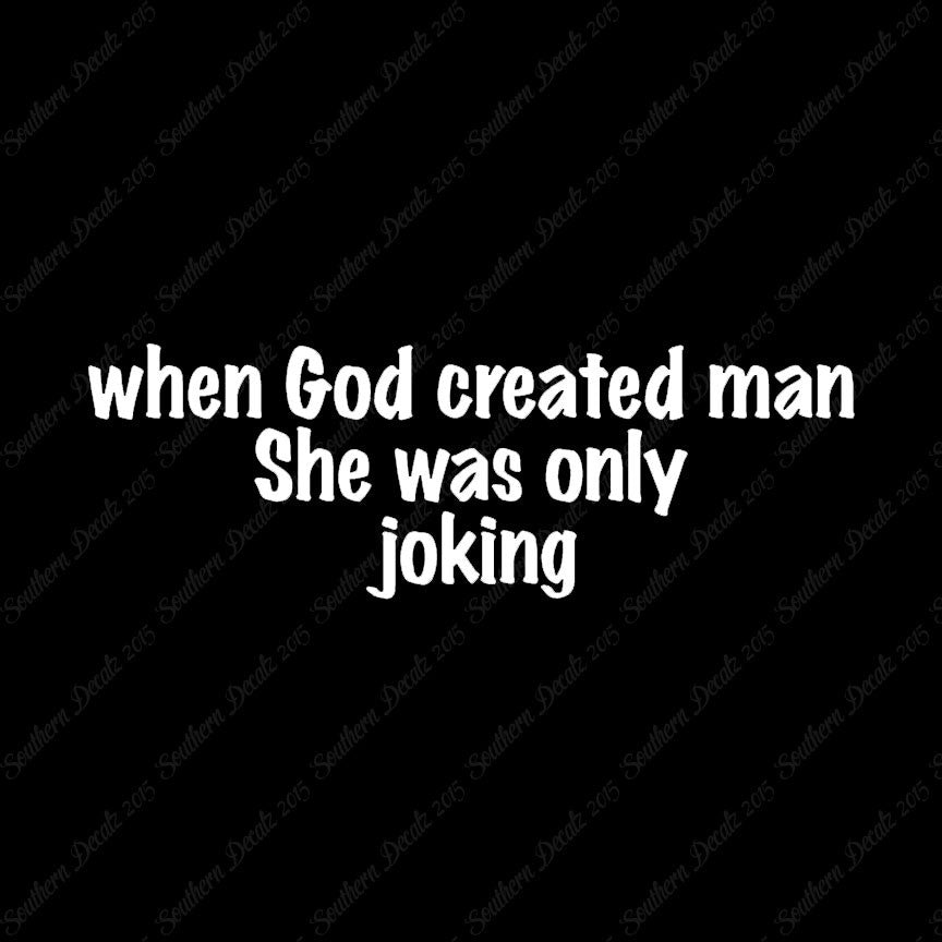 When God Created Man She Was Joking