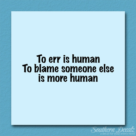 Too Err Human Blame Someone