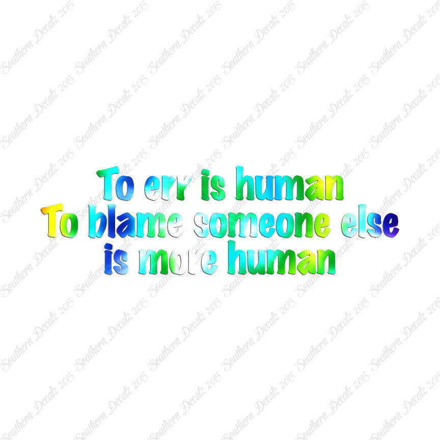 Too Err Human Blame Someone