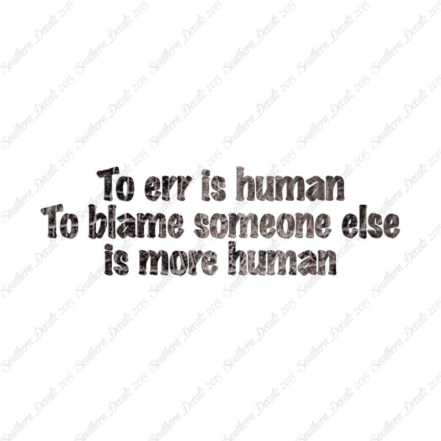 Too Err Human Blame Someone