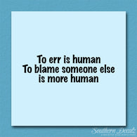 Too Err Human Blame Someone
