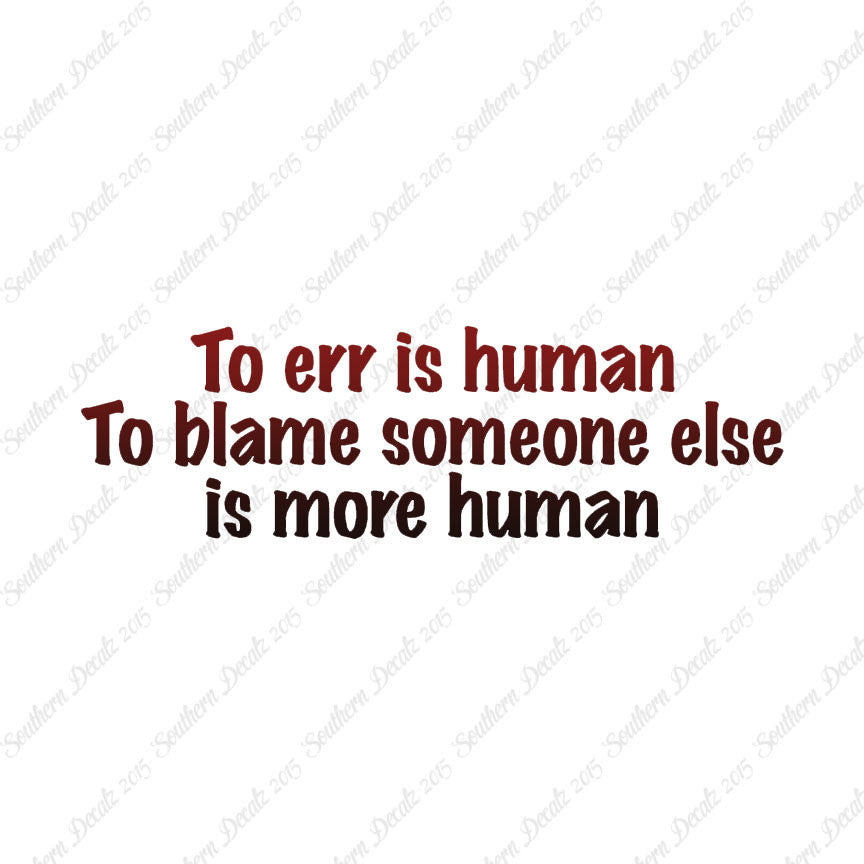 Too Err Human Blame Someone