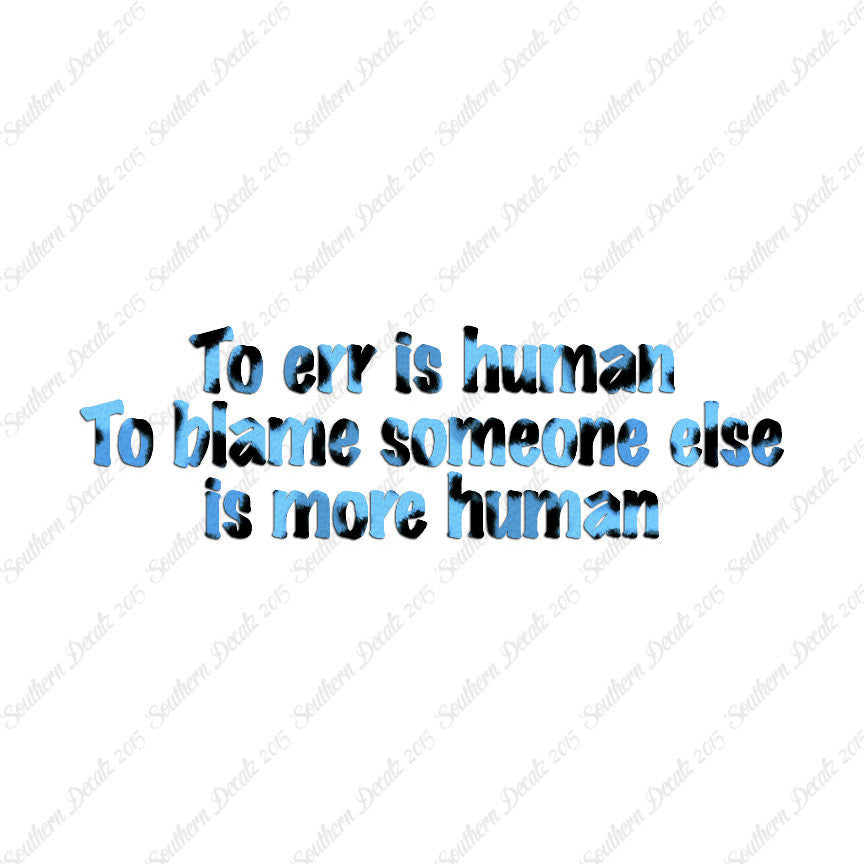 Too Err Human Blame Someone
