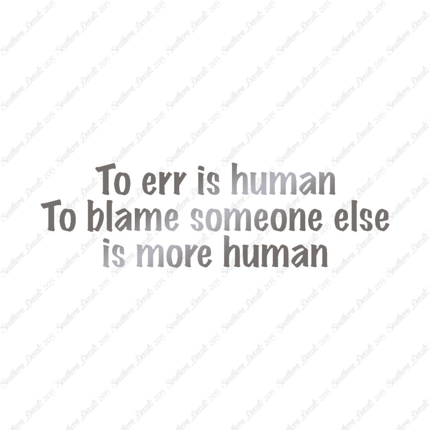 Too Err Human Blame Someone