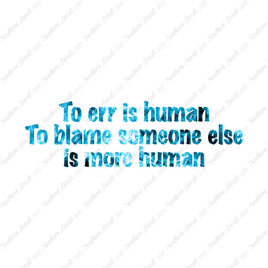 Too Err Human Blame Someone
