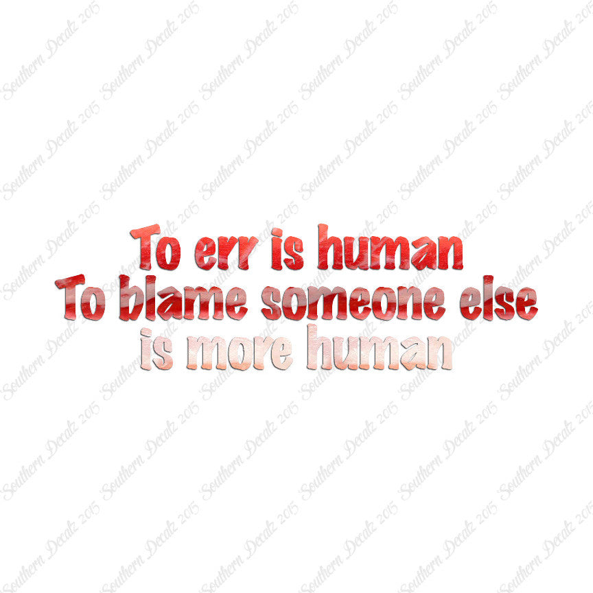 Too Err Human Blame Someone
