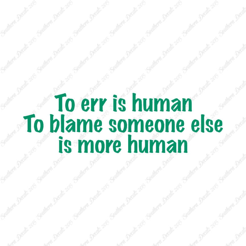 Too Err Human Blame Someone