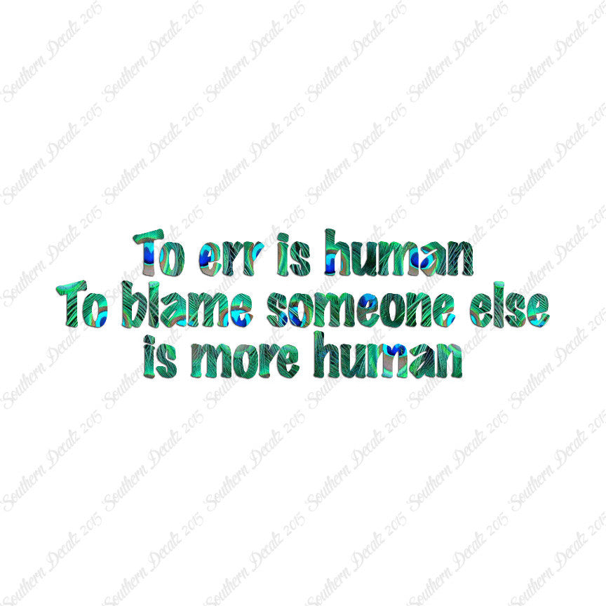 Too Err Human Blame Someone