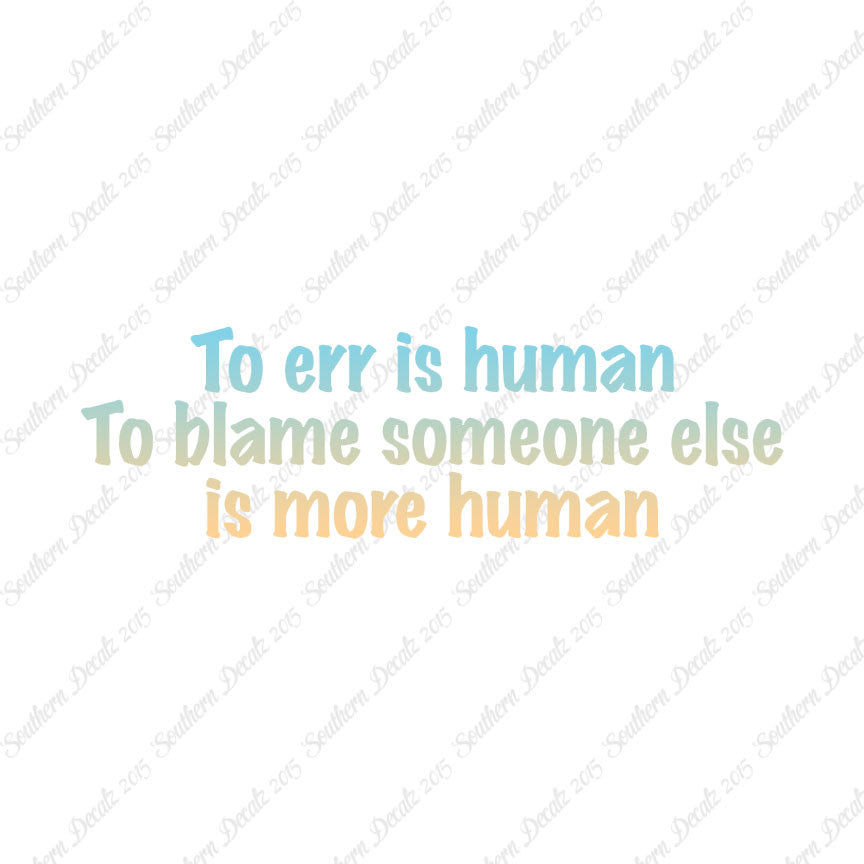 Too Err Human Blame Someone
