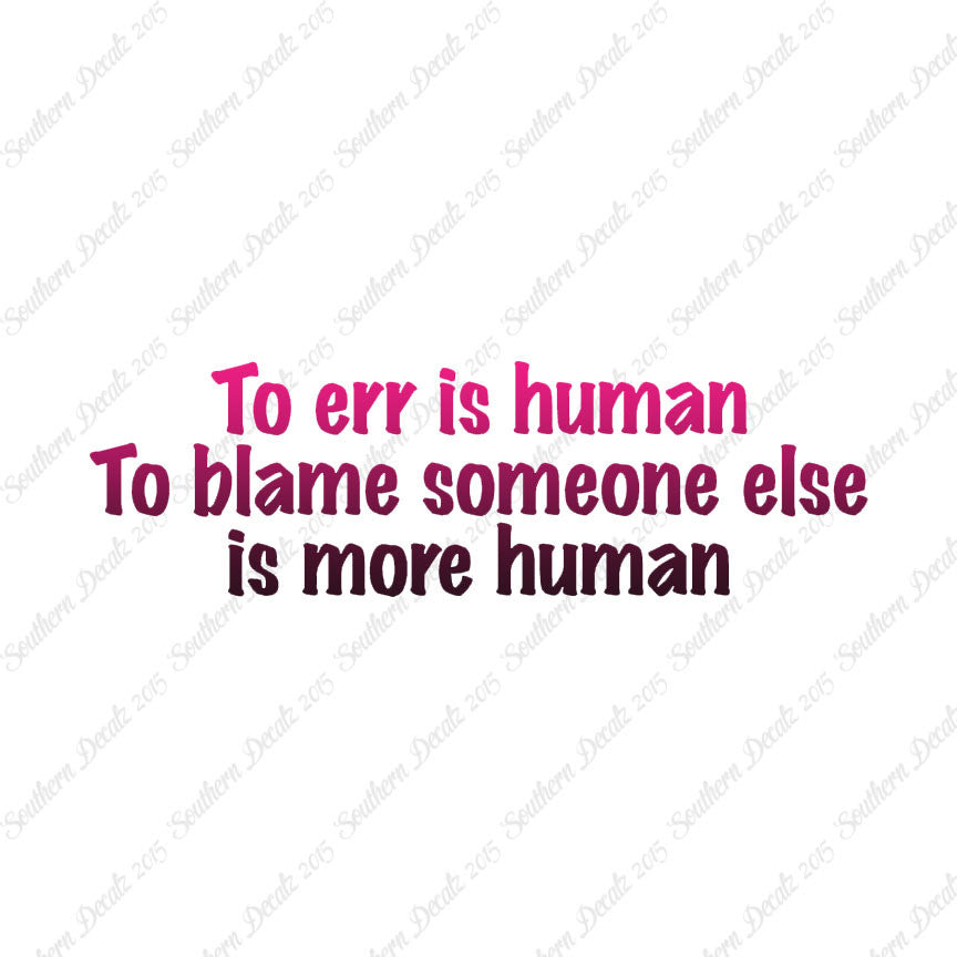 Too Err Human Blame Someone