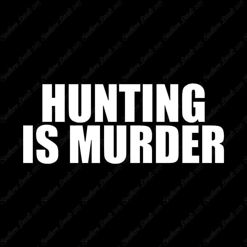 Hunting Is Murder