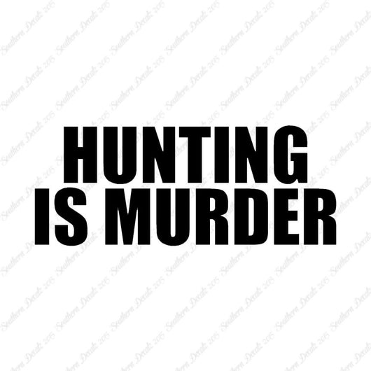 Hunting Is Murder