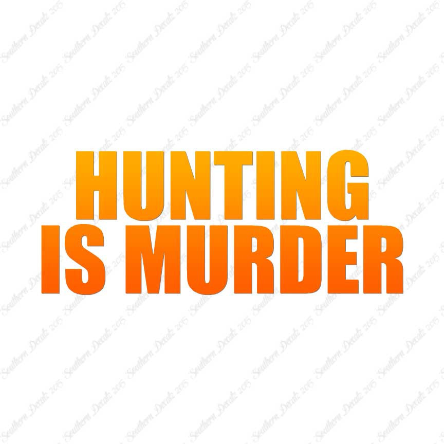 Hunting Is Murder