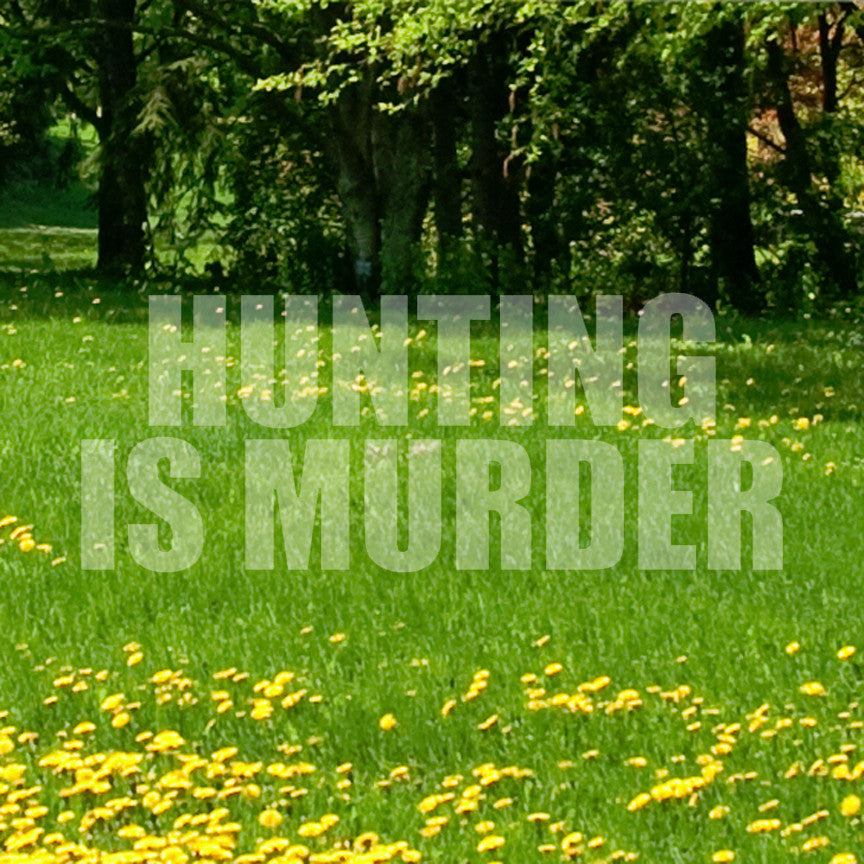 Hunting Is Murder