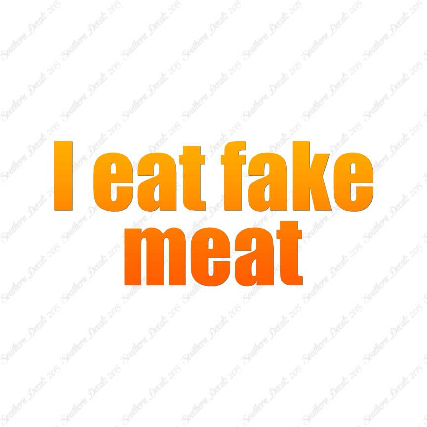 I Eat Fake Meat