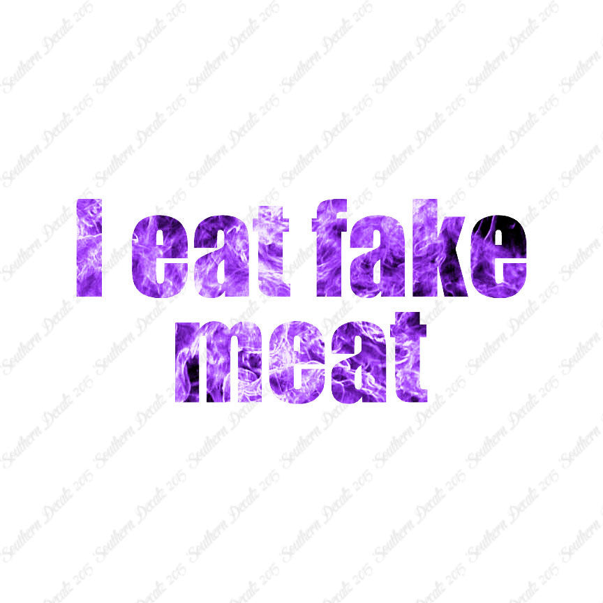 I Eat Fake Meat