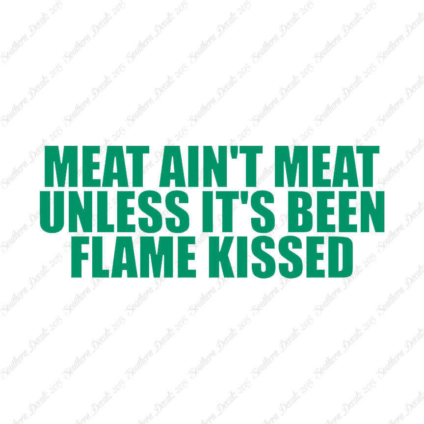 Meat Isn't Meat Unless Flame Kissed