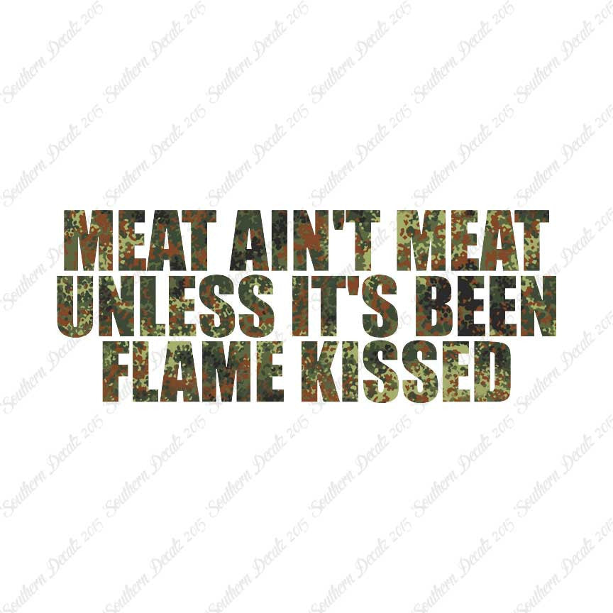 Meat Isn't Meat Unless Flame Kissed