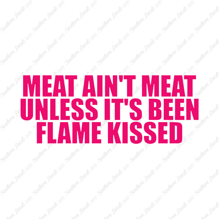 Meat Isn't Meat Unless Flame Kissed