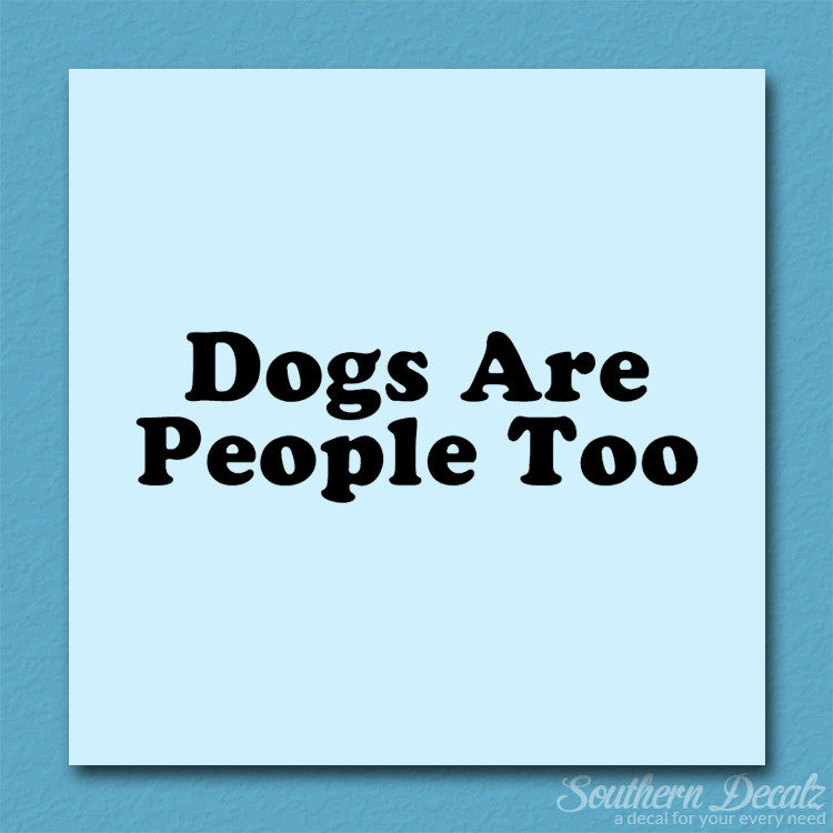 Dogs Are People Too