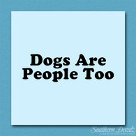 Dogs Are People Too