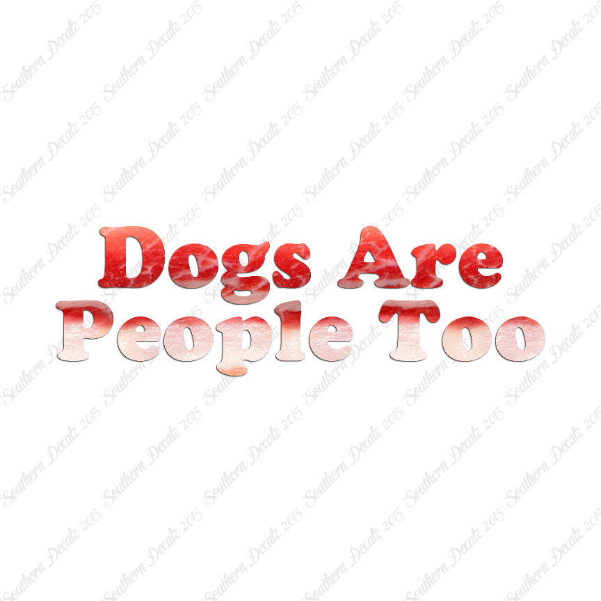 Dogs Are People Too