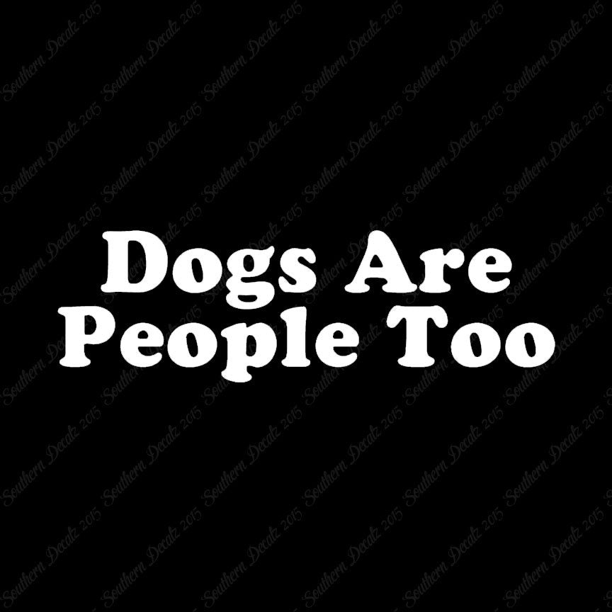 Dogs Are People Too