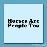 Horses Are People Too