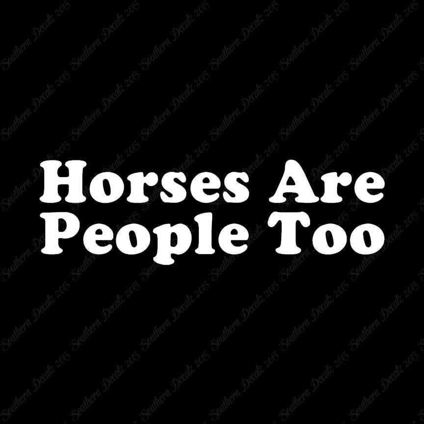 Horses Are People Too
