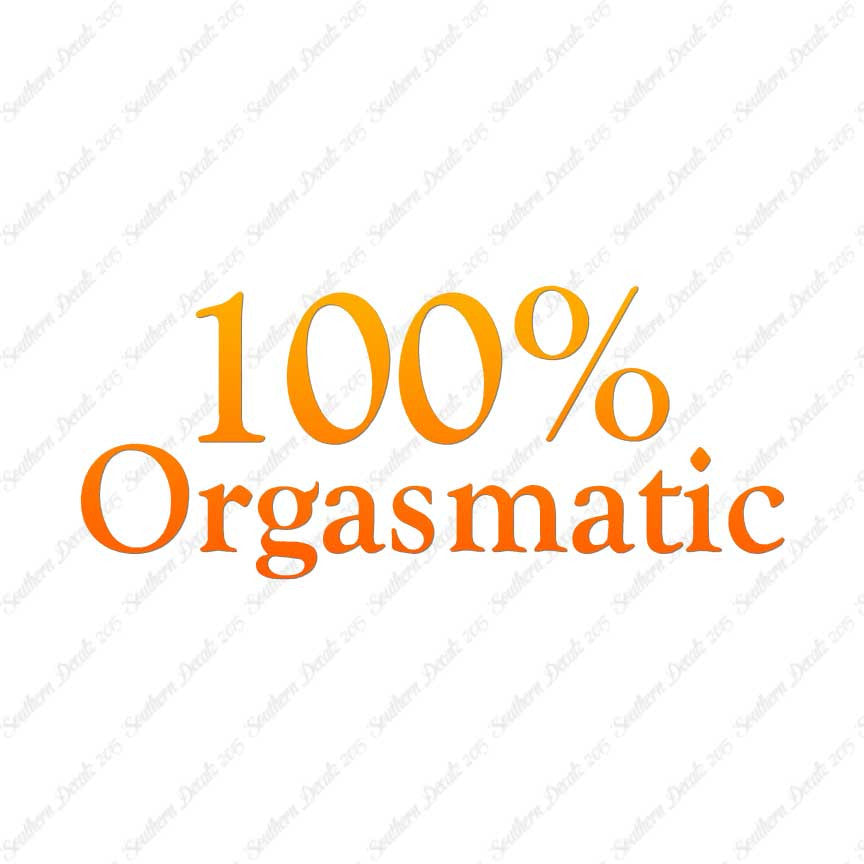 100% Orgasmatic