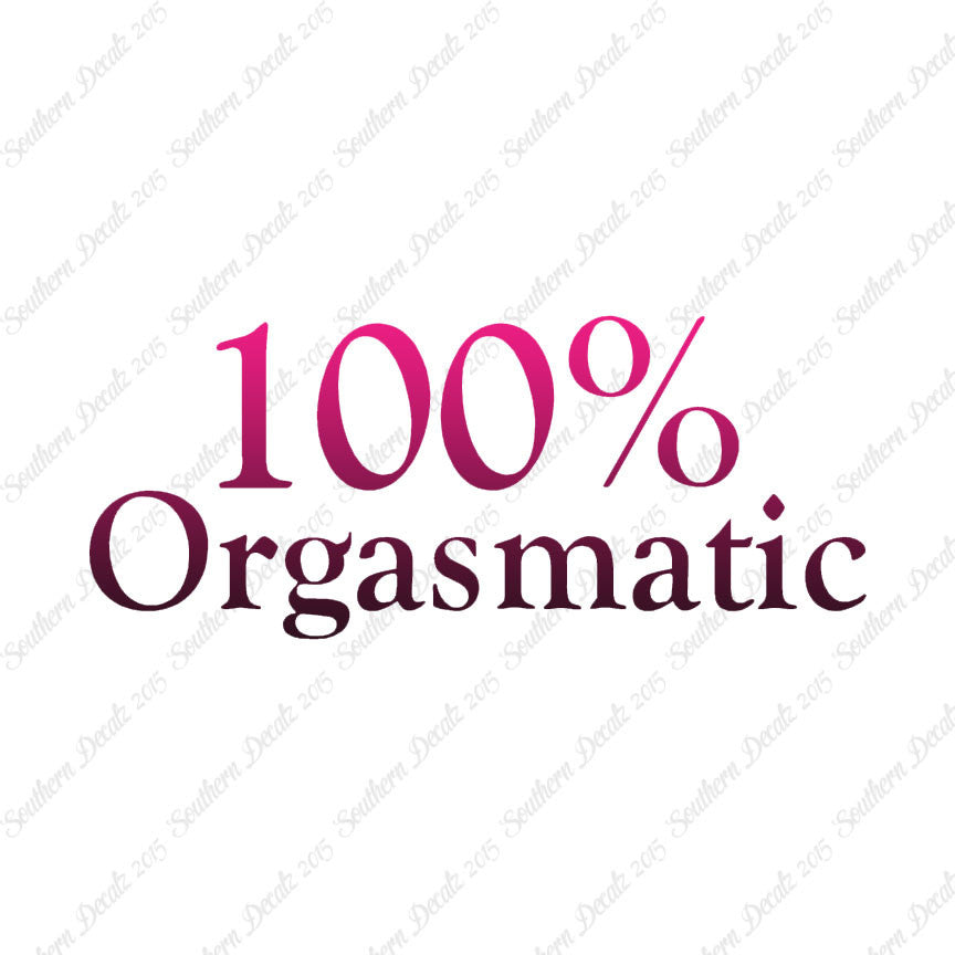 100% Orgasmatic