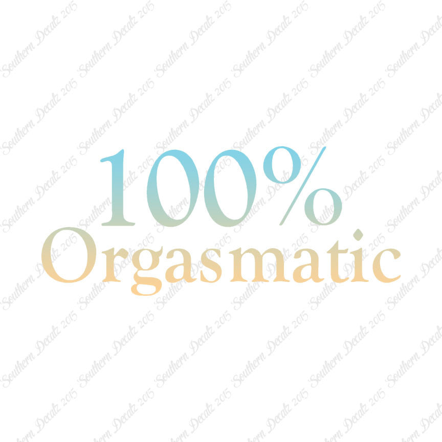 100% Orgasmatic
