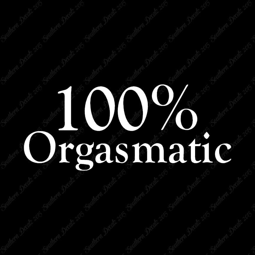 100% Orgasmatic
