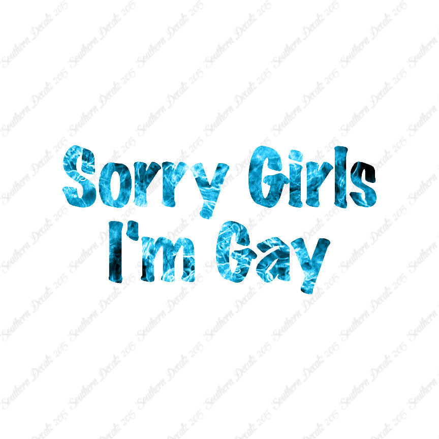 Sorry Girls I'm Gay