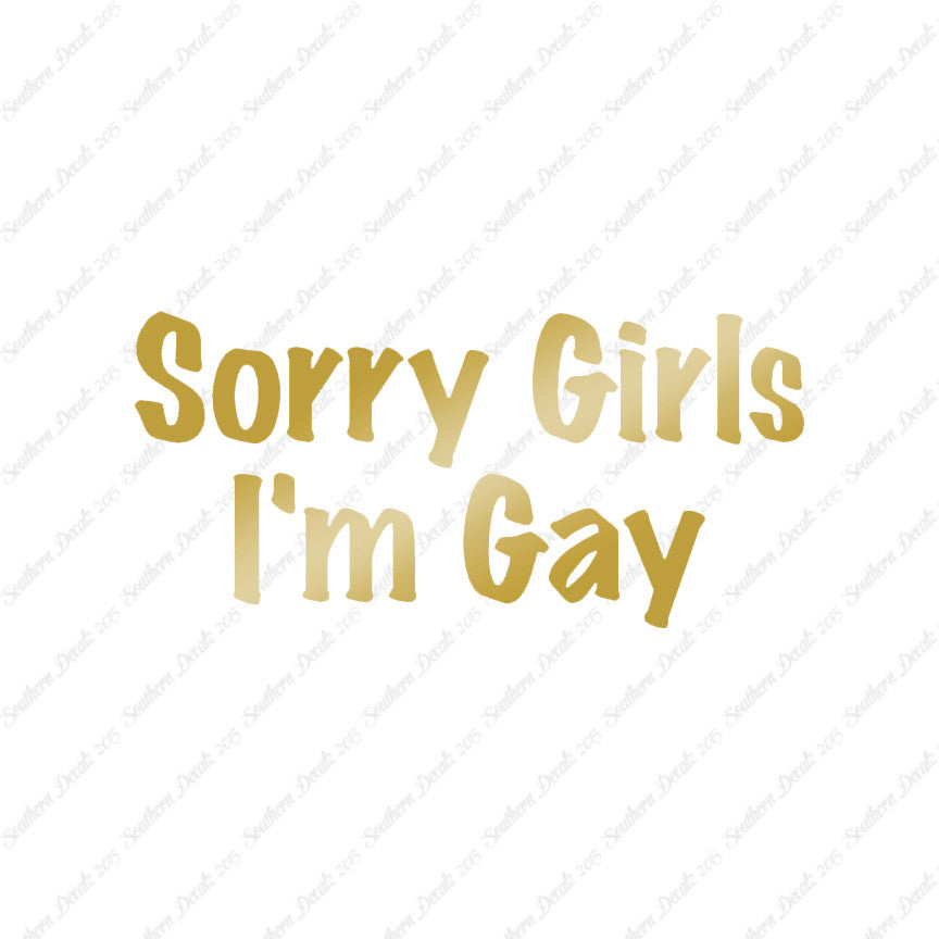 Sorry Girls I'm Gay