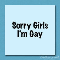 Sorry Girls I'm Gay