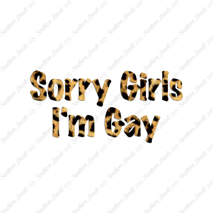 Sorry Girls I'm Gay