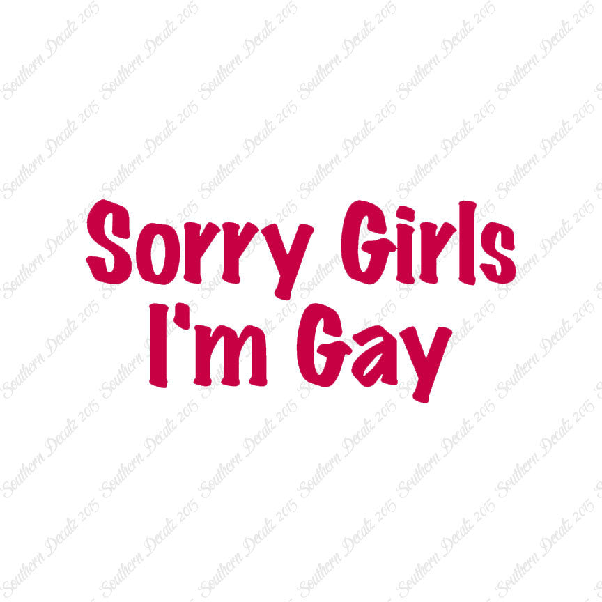 Sorry Girls I'm Gay