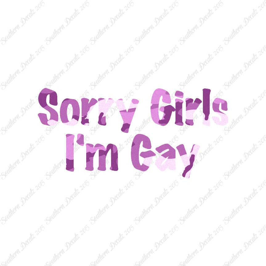 Sorry Girls I'm Gay