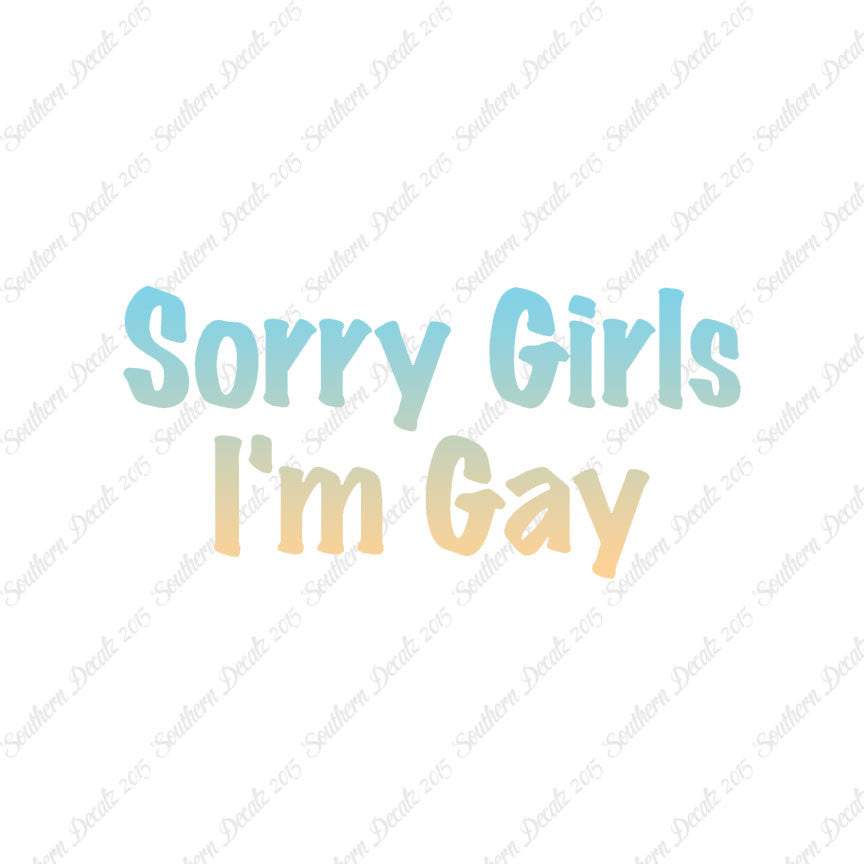 Sorry Girls I'm Gay