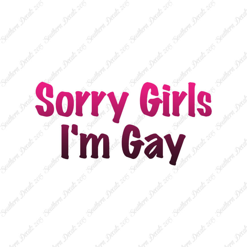 Sorry Girls I'm Gay