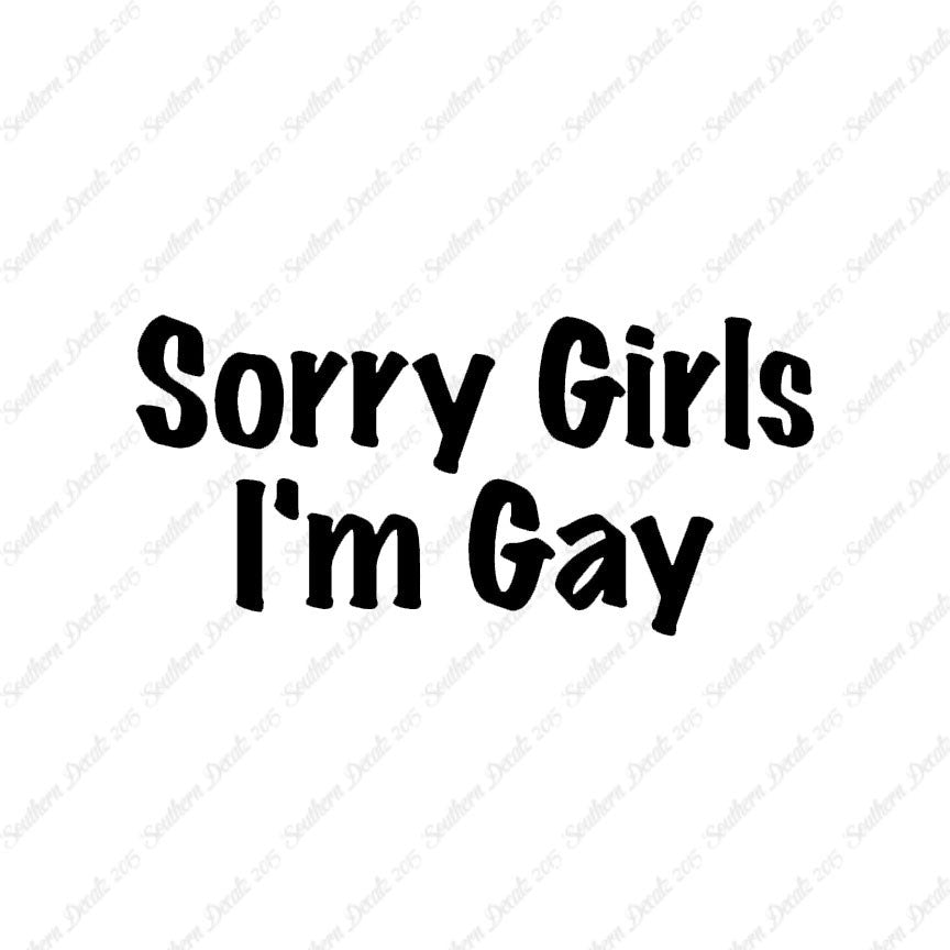 Sorry Girls I'm Gay