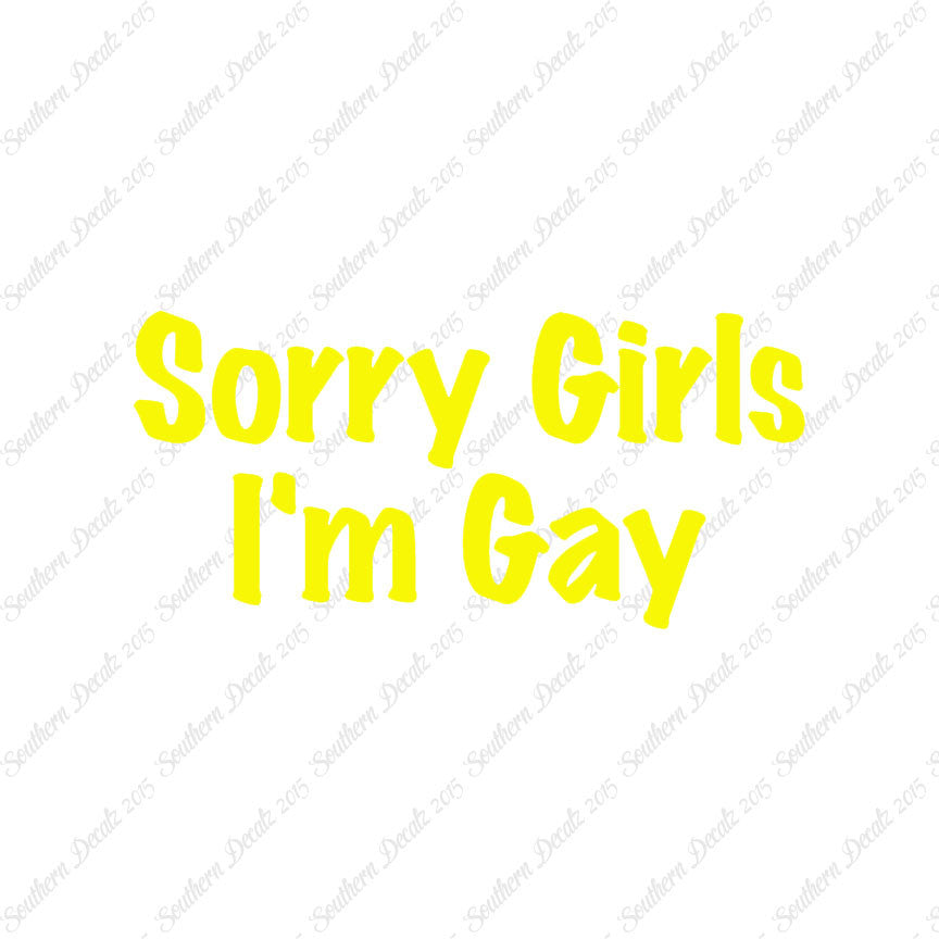 Sorry Girls I'm Gay
