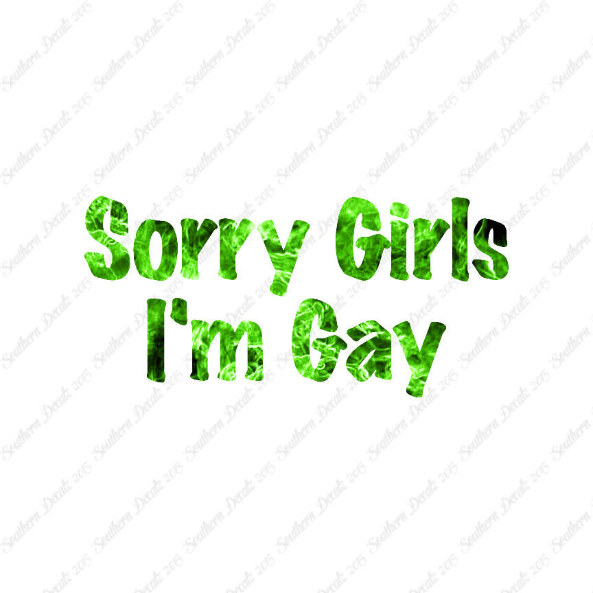 Sorry Girls I'm Gay