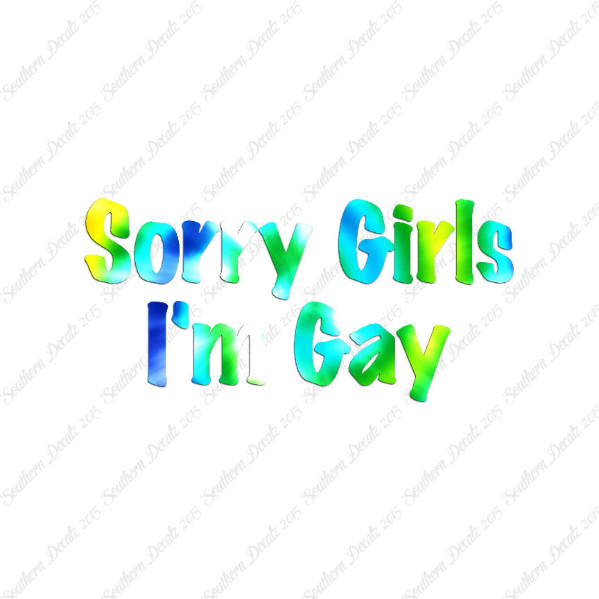 Sorry Girls I'm Gay